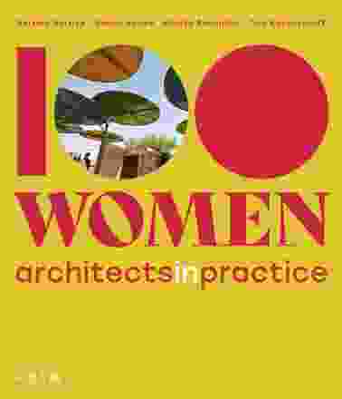 100 Women: Architects in Practice by Harriet Harriss, Naomi House, Monika Parrinder and Tom Ravenscroft, published by RIBA Publishing, 2023.