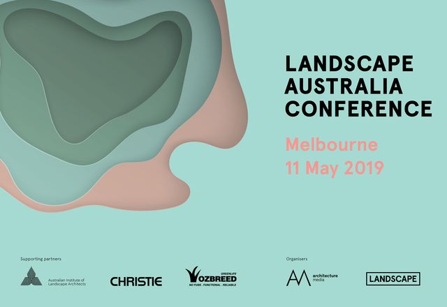 Landscape Australia Conference, Melbourne, May 2019