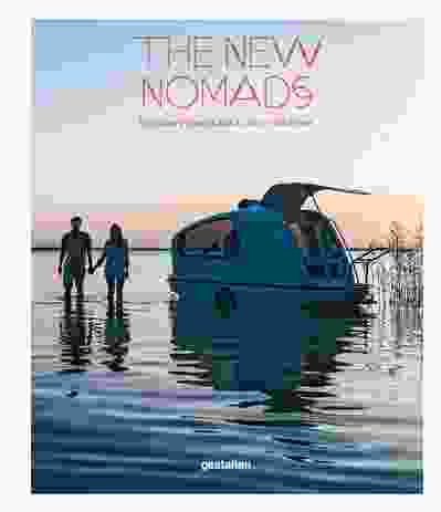 The New Nomads: Temporary Spaces and a Life on the Move by Robert Klanten, Sven Ehmann and Michelle Galindo (eds).