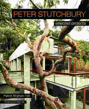 Peter Stutchbury: Selected Projects by Patrick Bingham-Hall.