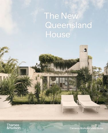 The New Queensland  House by Cameron Bruhn  and Katelin Butler (Thames and Hudson Australia, 2022).