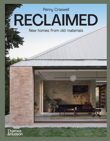 Reclaimed: New homes from old materials by Penny Craswell (Thames and Hudson Australia, 2022).