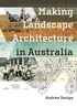 Making Landscape Architecture in Australia