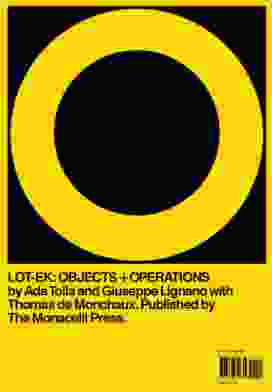 Lot-ek: Objects + Operations by Thomas de Monchaux, Ada Tolla and Giuseppe Lignano.