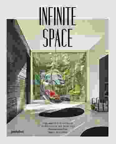 Infinite Space: Contemporary Residential Architecture and Interiors by James Silverman, Robert Klanten