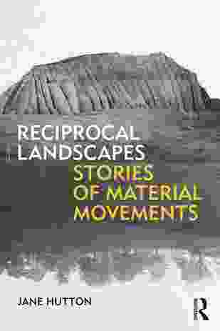 Reciprocal Landscapes: Stories of Material Movements by Jane Hutton.