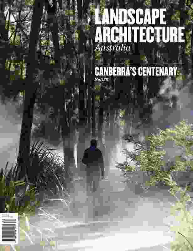 Landscape Architecture Australia, Issue #138, ‘Canberra’s Centenary’ by Neil Hobbs in collaboration with Architecture Media.