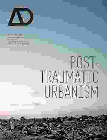 Post-Traumatic Urbanism edited by A. Lahoud, C. Rice & A. Burke.